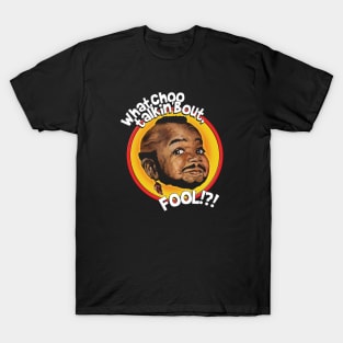 Mr Gary T Coleman - Whatchoo Talkin Bout Fool T-Shirt